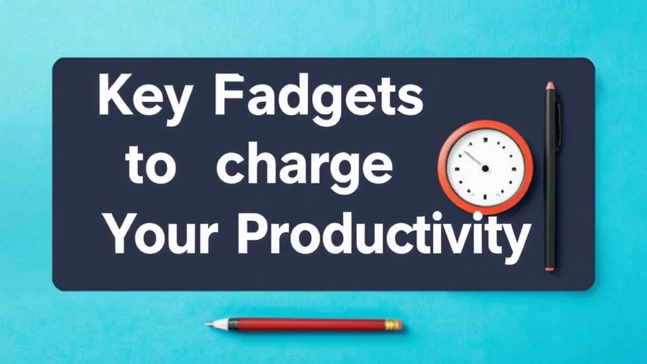 Key Gadgets to Supercharge Your Productivity