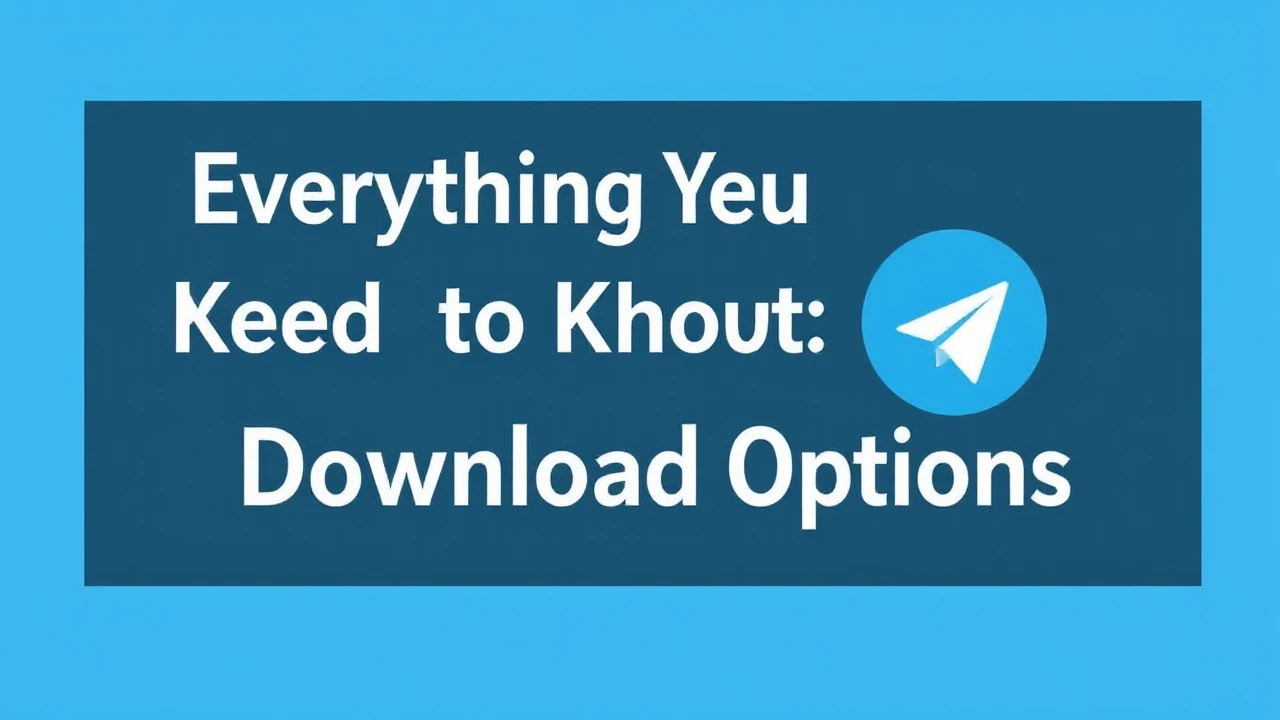 Everything You Need to Know About Telegram Download Options