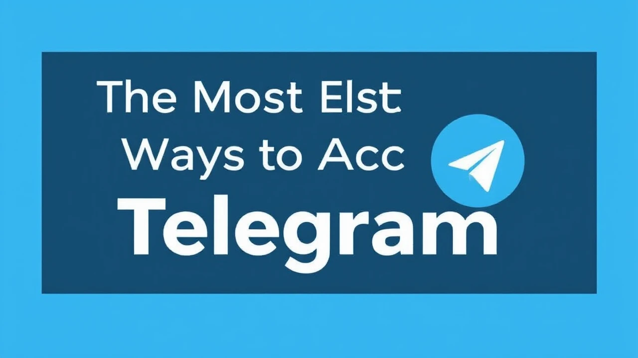 The Most Efficient Ways to Accessing Telegram