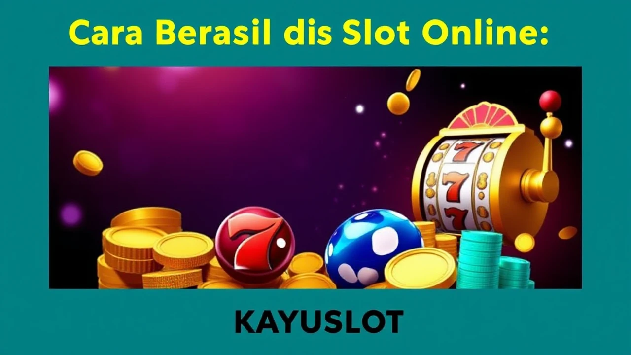 Cara Berhasil di Slot Online: Tips Sukses Jackpot Terbongkar