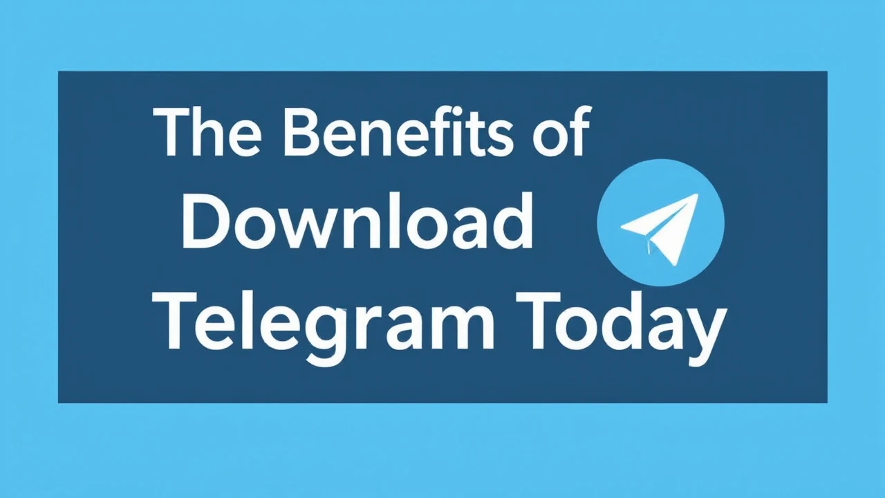 The Benefits of Downloading Telegram Today