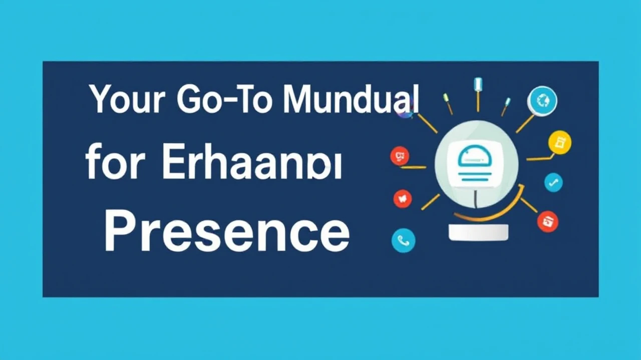 Your Go-To Manual for Enhancing Your Business Presence Online