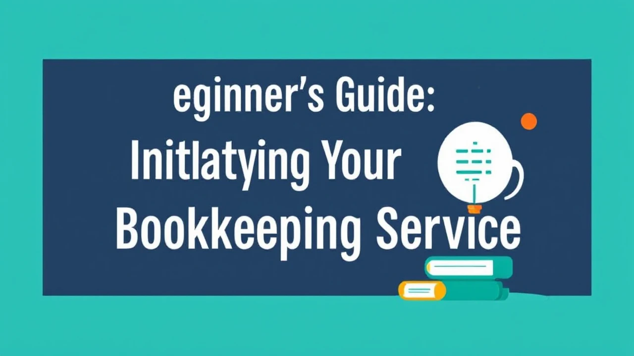 A Beginner's Guide: Initiating Your Very Local Bookkeeping Service