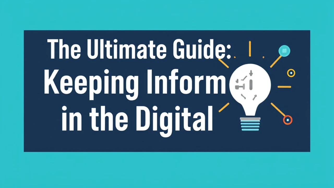 The Ultimate Guide: Keeping Informed in the Digital Era