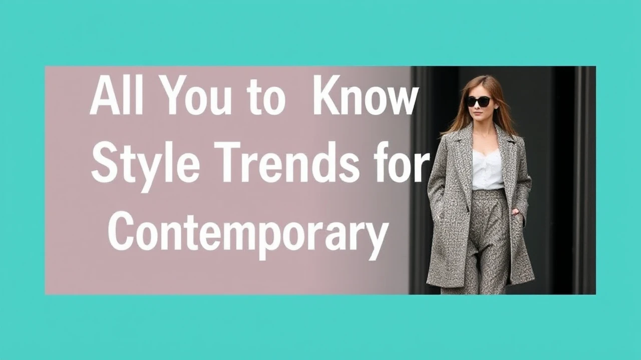 All You Need to Know to Style Trends for Contemporary Females