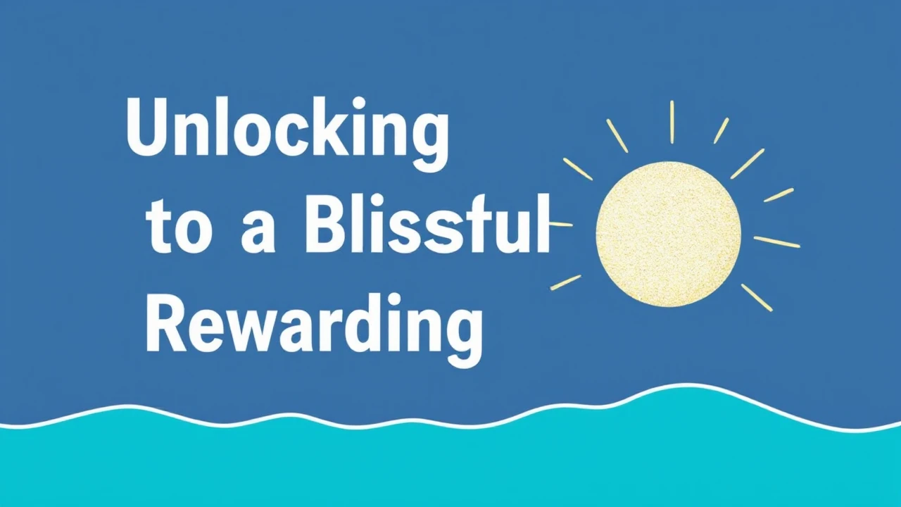 Unlocking the Secrets to a Blissful and Rewarding Lifestyle