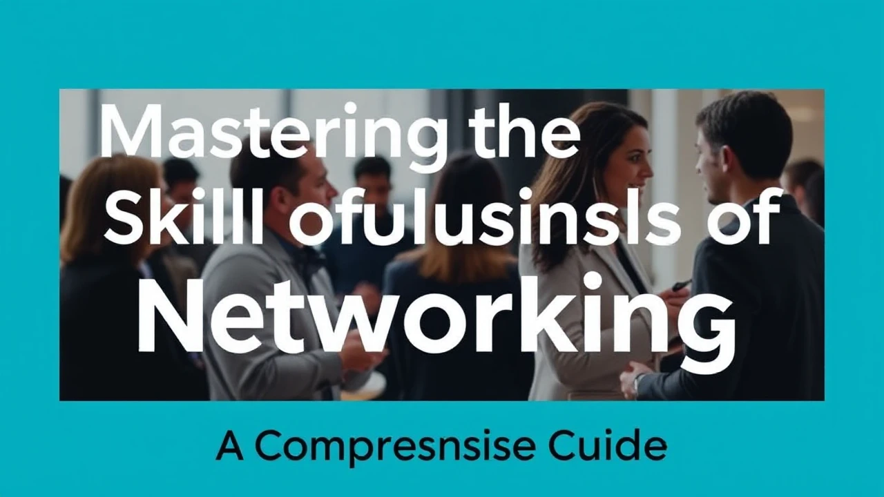 Mastering the Skill of Business Networking: A Comprehensive Guide