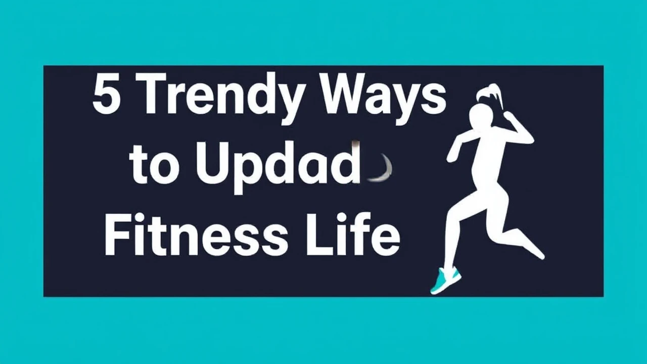 5 Trendy Ways to Upgrade Your Fitness Lifestyle