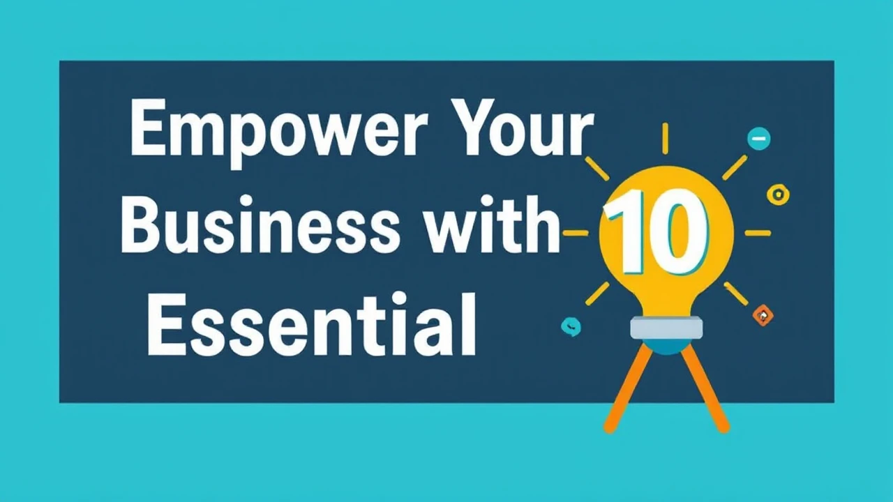 Empower Your Business with These 10 Essential Tools