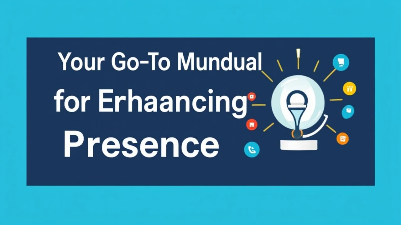 Your Go-To Manual for Enhancing Your Business Presence Online