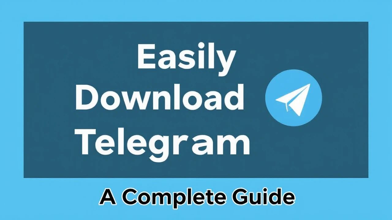 Easily Download Telegram: A Complete Guide