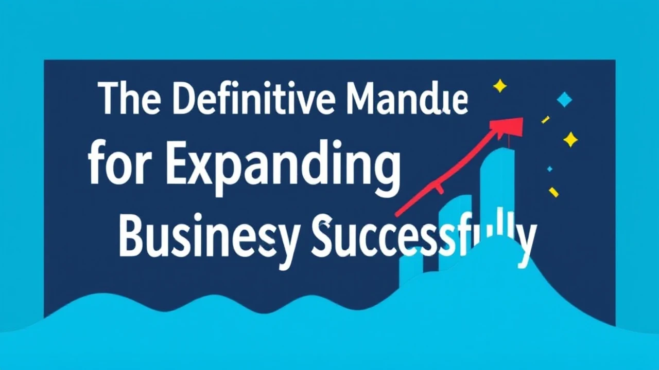 The Definitive Manual for Expanding Your Company Successfully