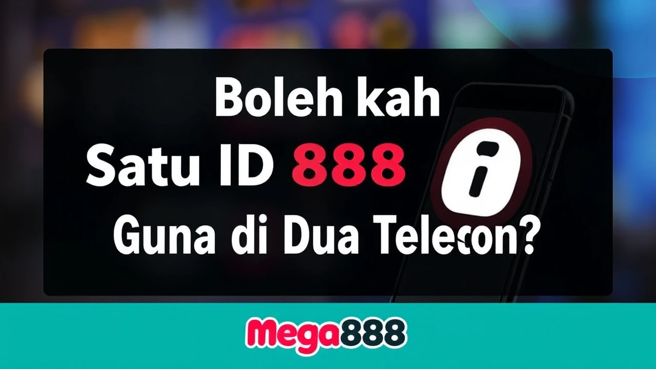 Bolehkah Satu ID Mega888 Guna di Dua Telefon?