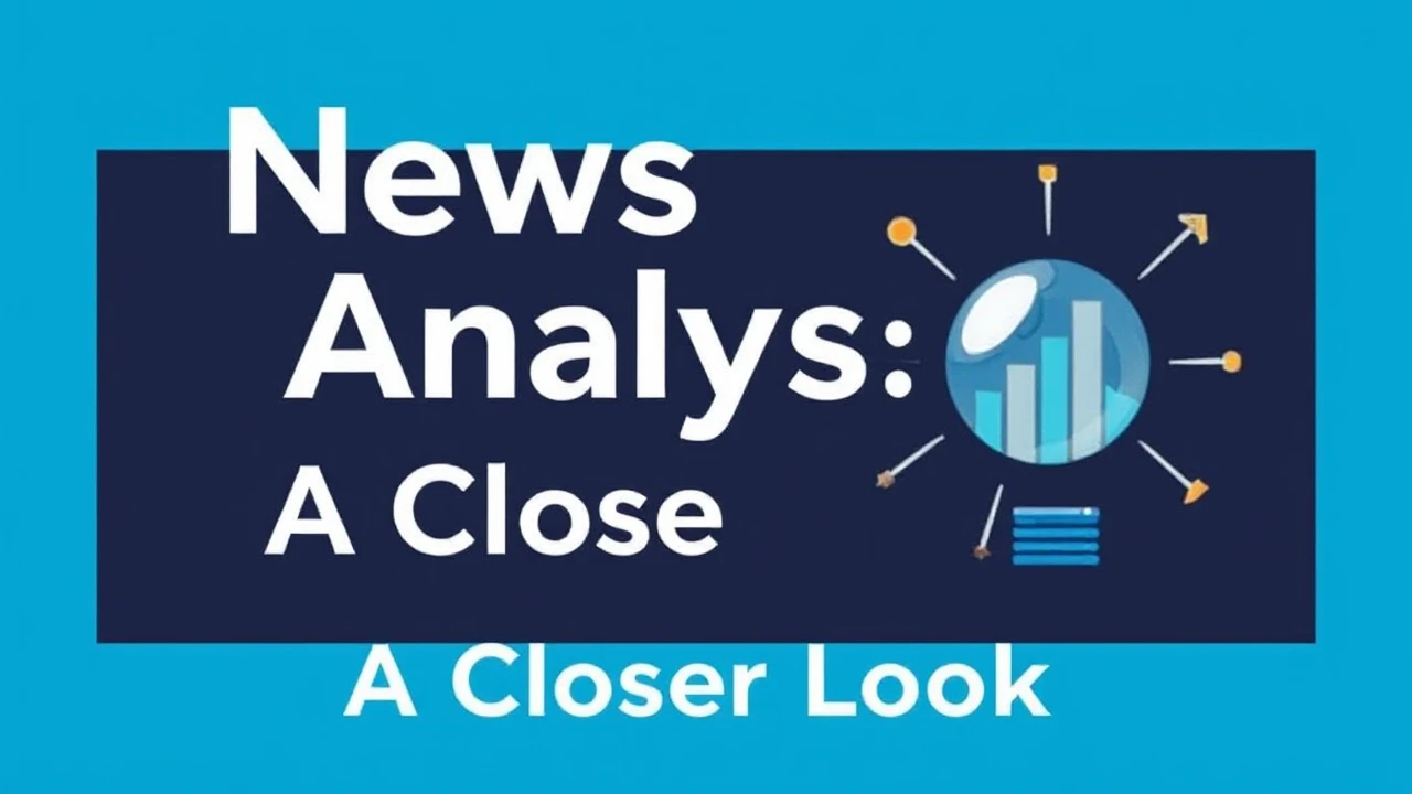 News Analysis: A Closer Look