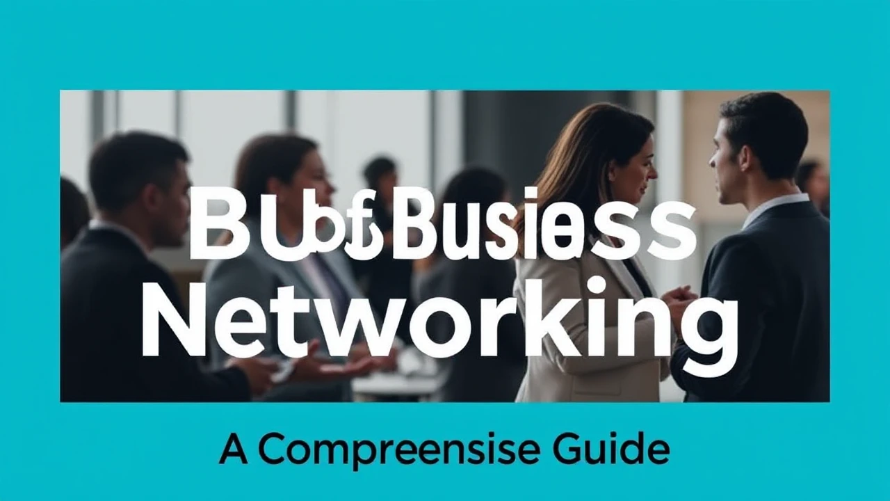 Mastering the Craft of Business Networking: A Comprehensive Guide