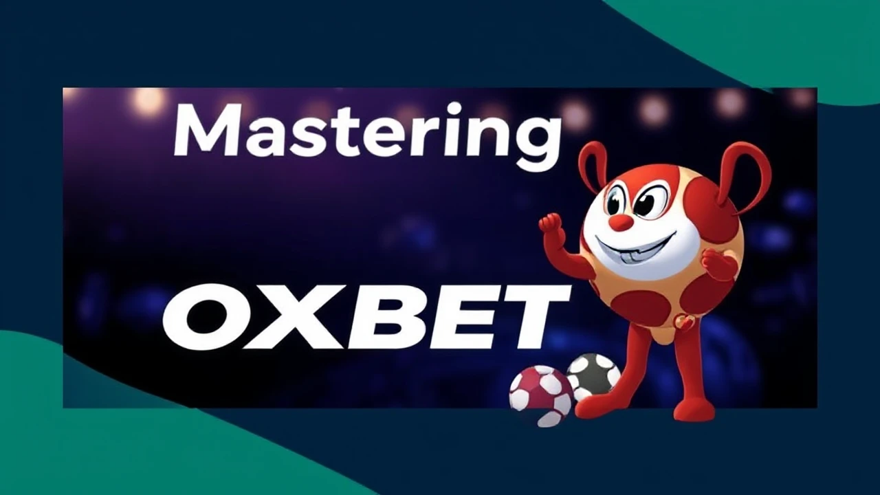 Mastering OXBET: An In-Depth Guide for Newbies
