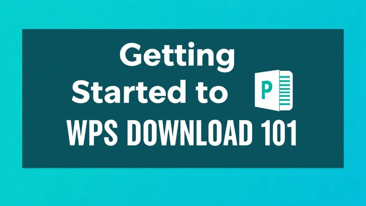 Getting Started to WPS Download 101