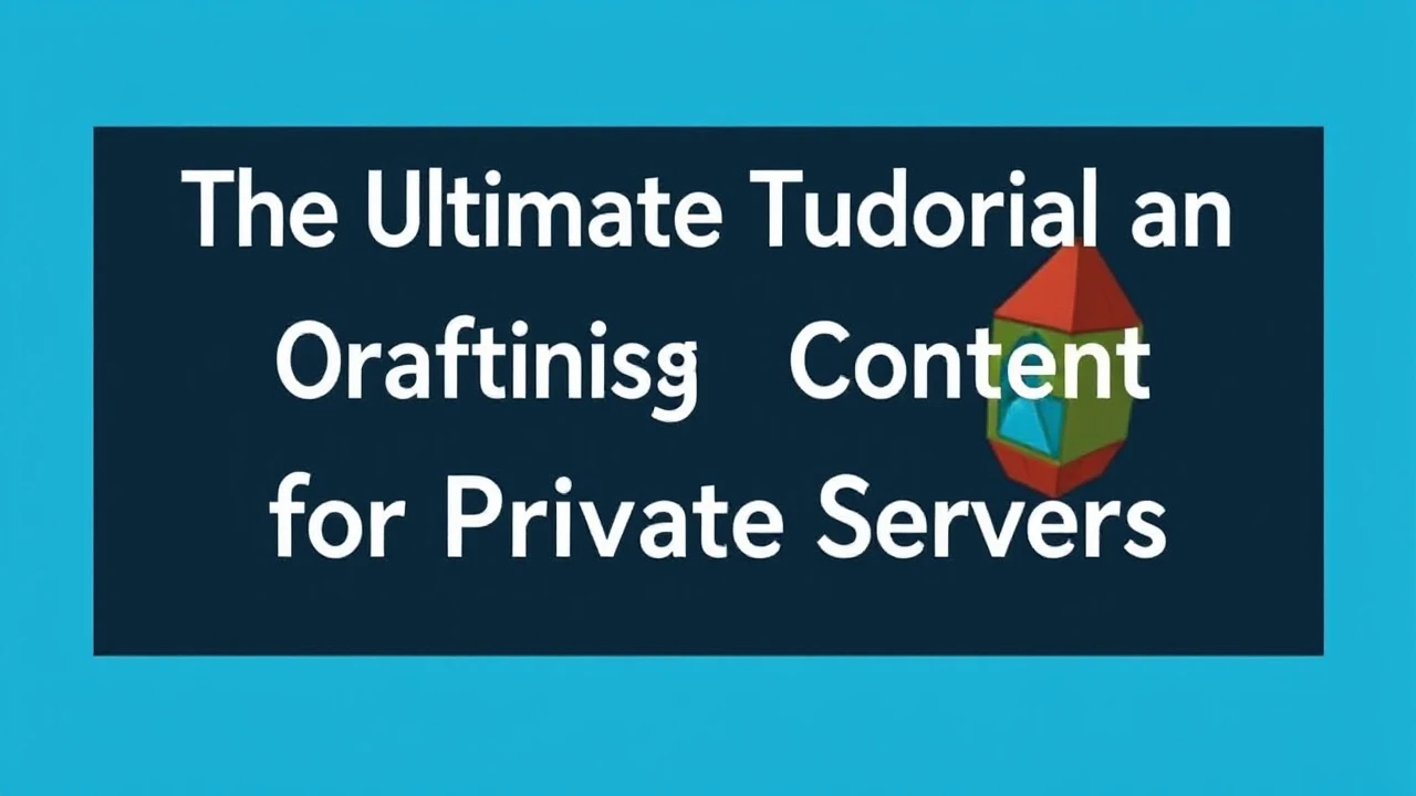 The Ultimate Tutorial on Crafting Personalized Content for Private Servers