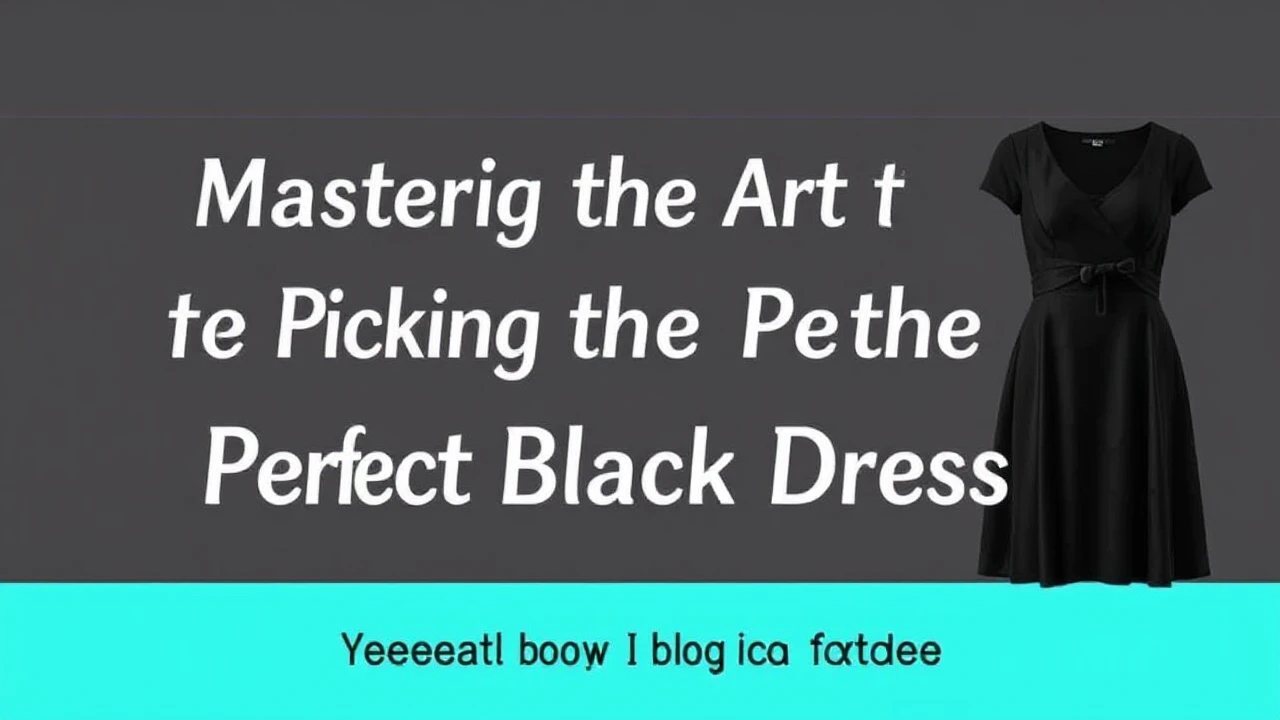 Mastering the Art of Picking the Perfect Little Black Dress