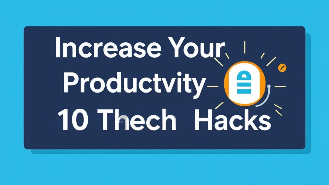 Increase Your Productivity with These 10 Tech Hacks