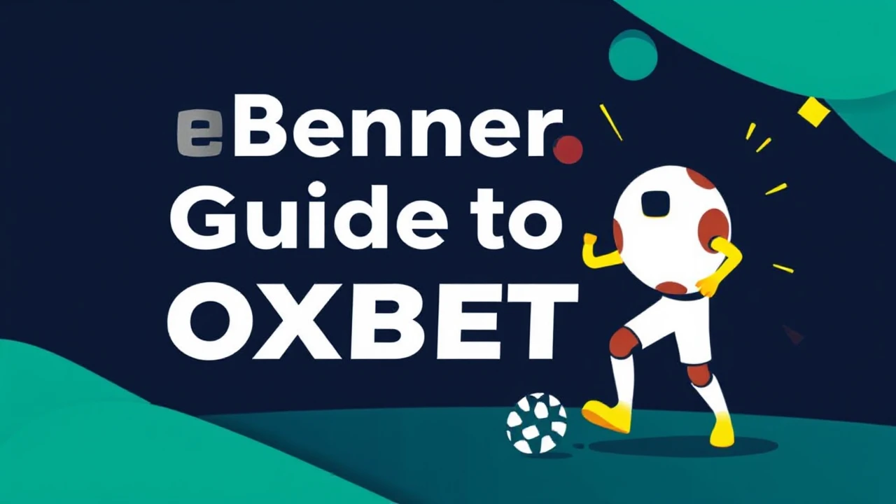 Beginner's Guide to Expert: Becoming Proficient in OXBET