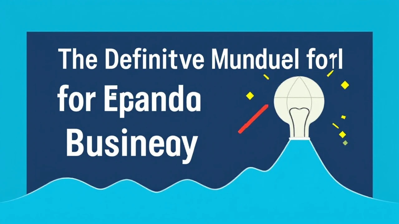 The Definitive Manual for Expanding Your Company Effectively