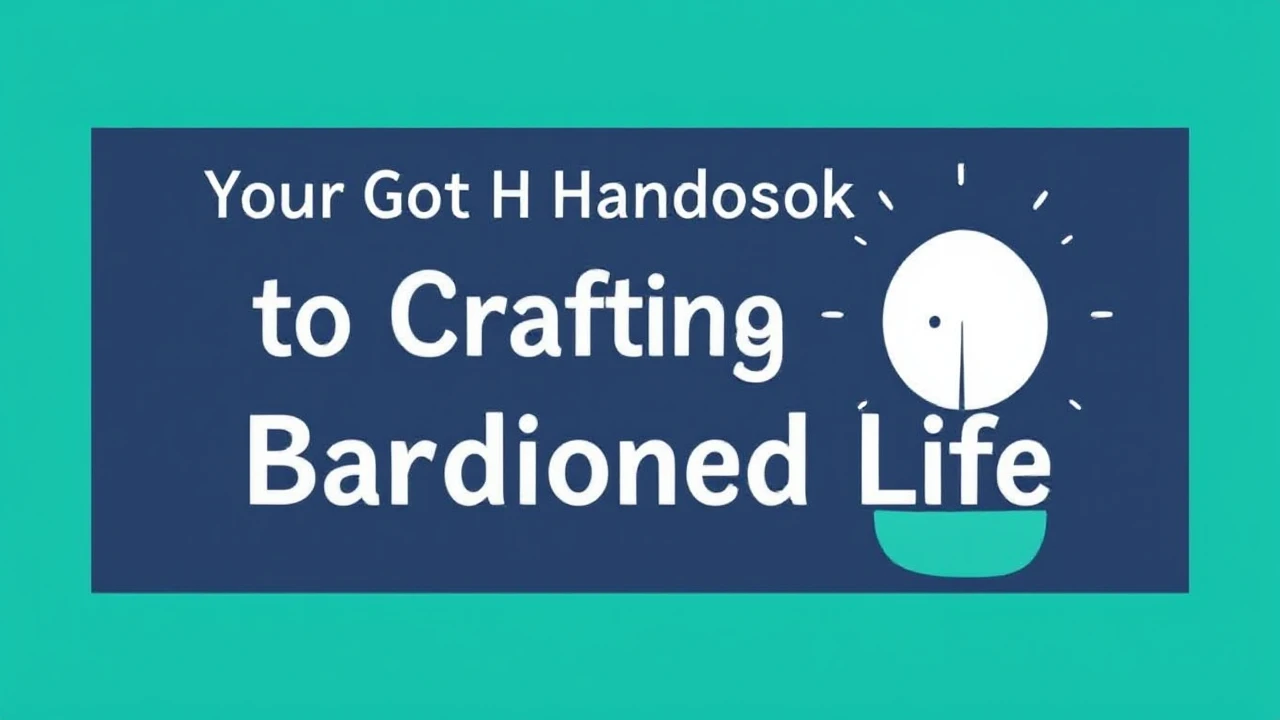 Your Go-To Handbook to Crafting a Harmonious Life