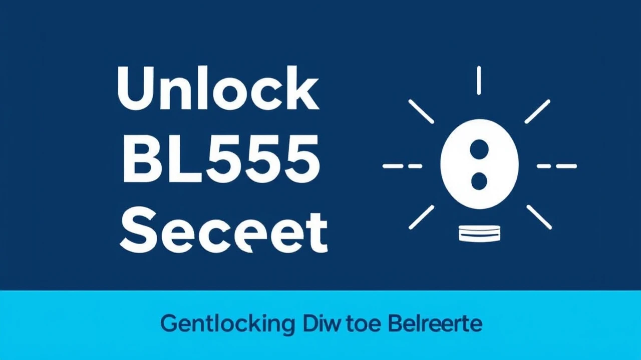Unlocking BL555 Secrets: Expert Tips to Maximize Performance