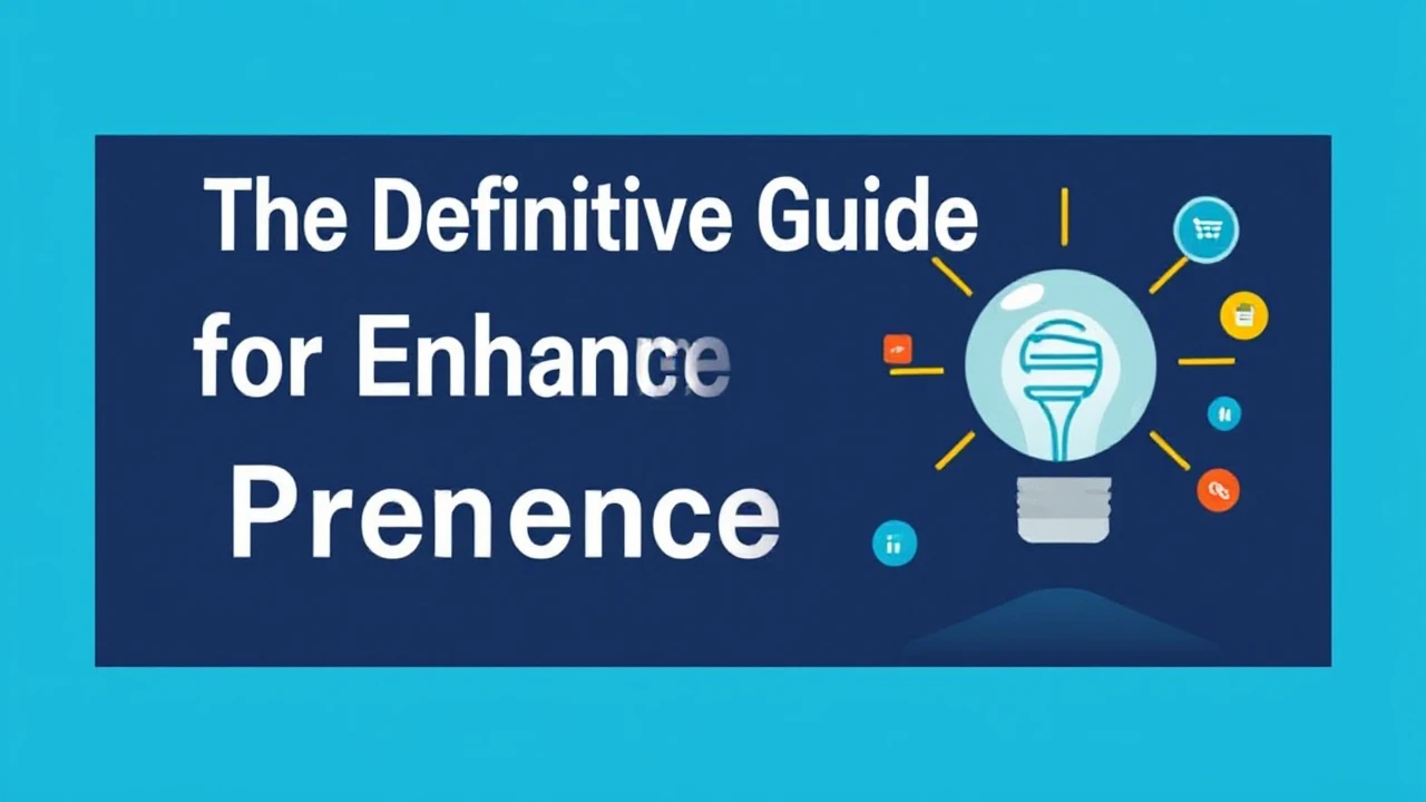 The Definitive Guide for Enhancing Your Business Presence Online