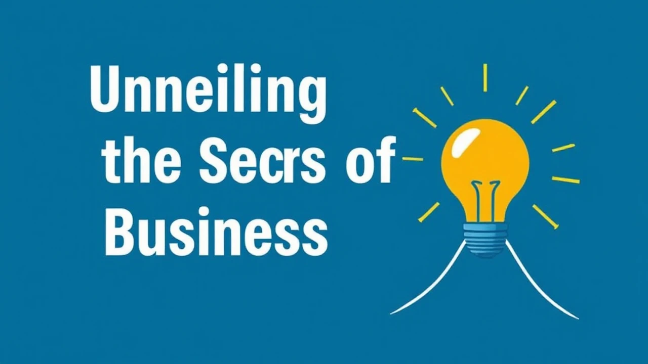 Unveiling the Secrets of Business Success: Insider Tips and Strategies