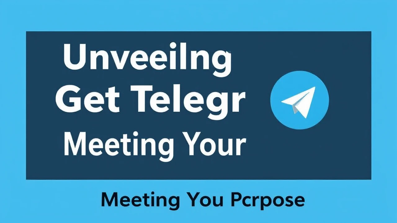 Unveiling Get Telegram Meeting Your Purpose