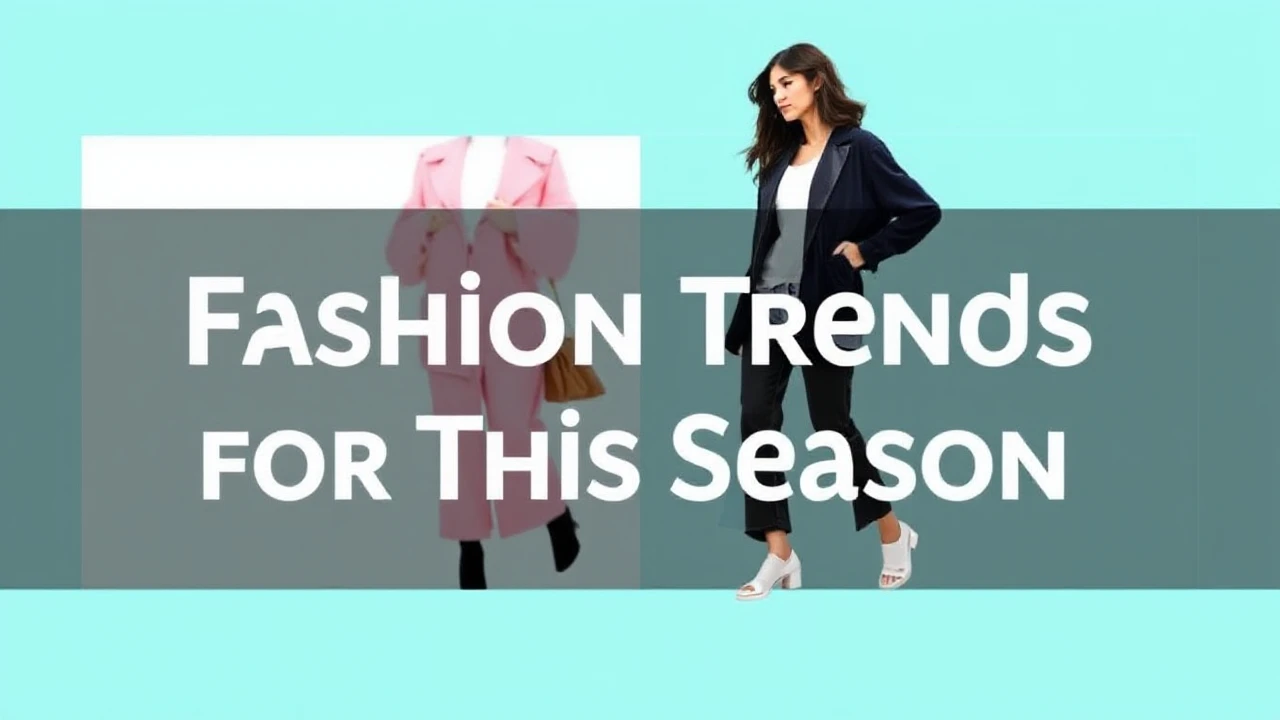 Chic Fashion Trends for This Season