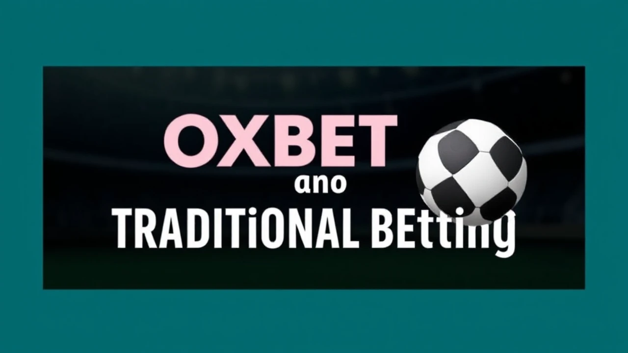 Exploring the Differences Between OXBET and Traditional Betting