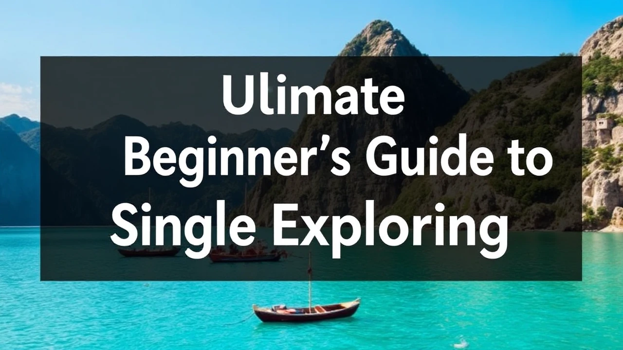 The Ultimate Beginner's Guide to Single Exploring
