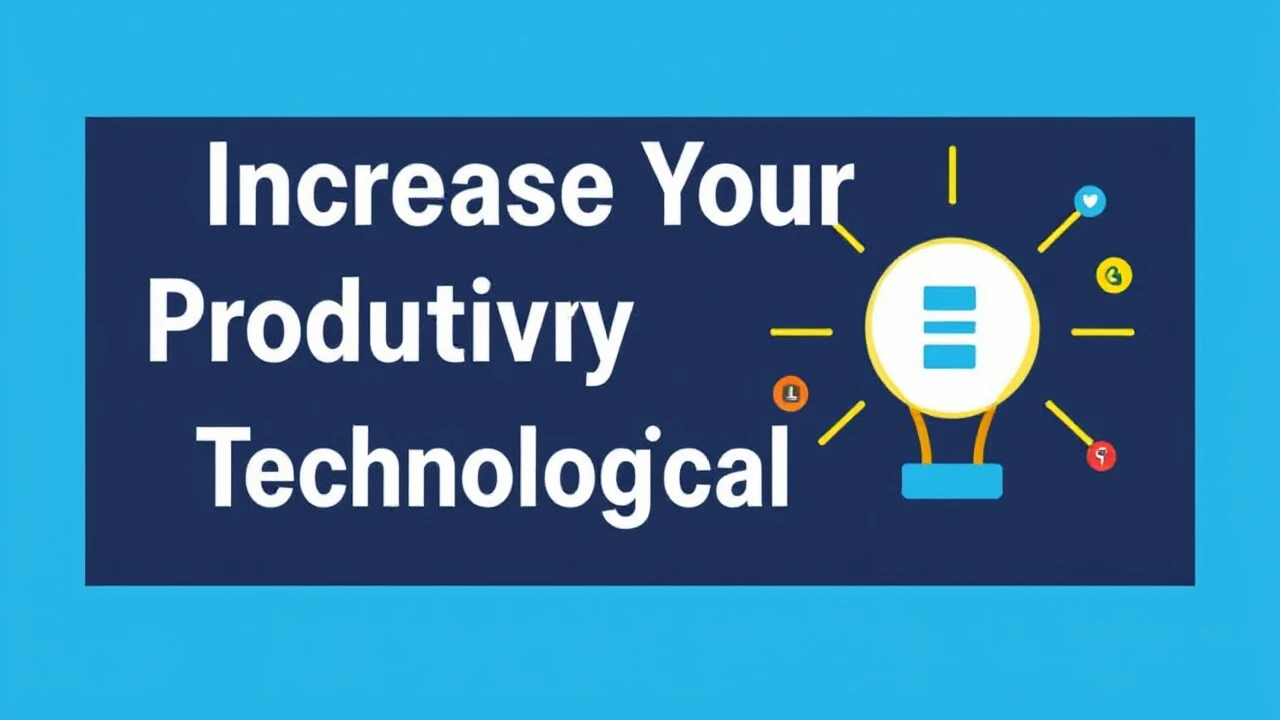Increase Your Productivity with These 10 Technological Hacks