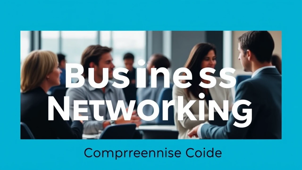 Becoming Proficient in the Skill of Business Networking: A Comprehensive Guide