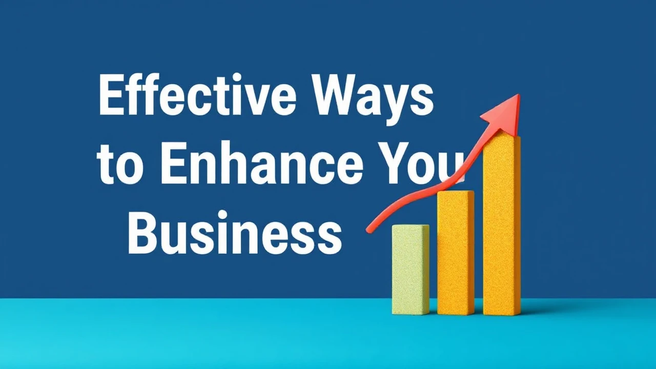 Effective Ways to Enhance Your Business Growth