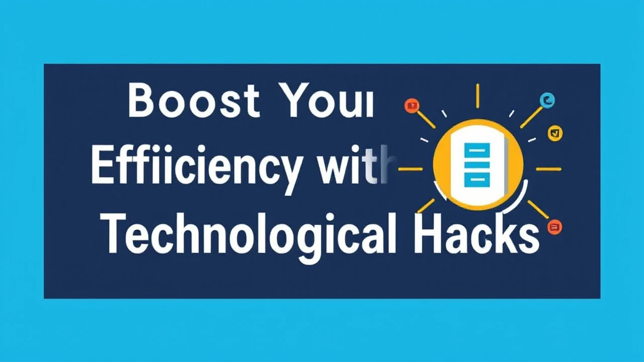 Boost Your Efficiency with These 10 Technological Hacks
