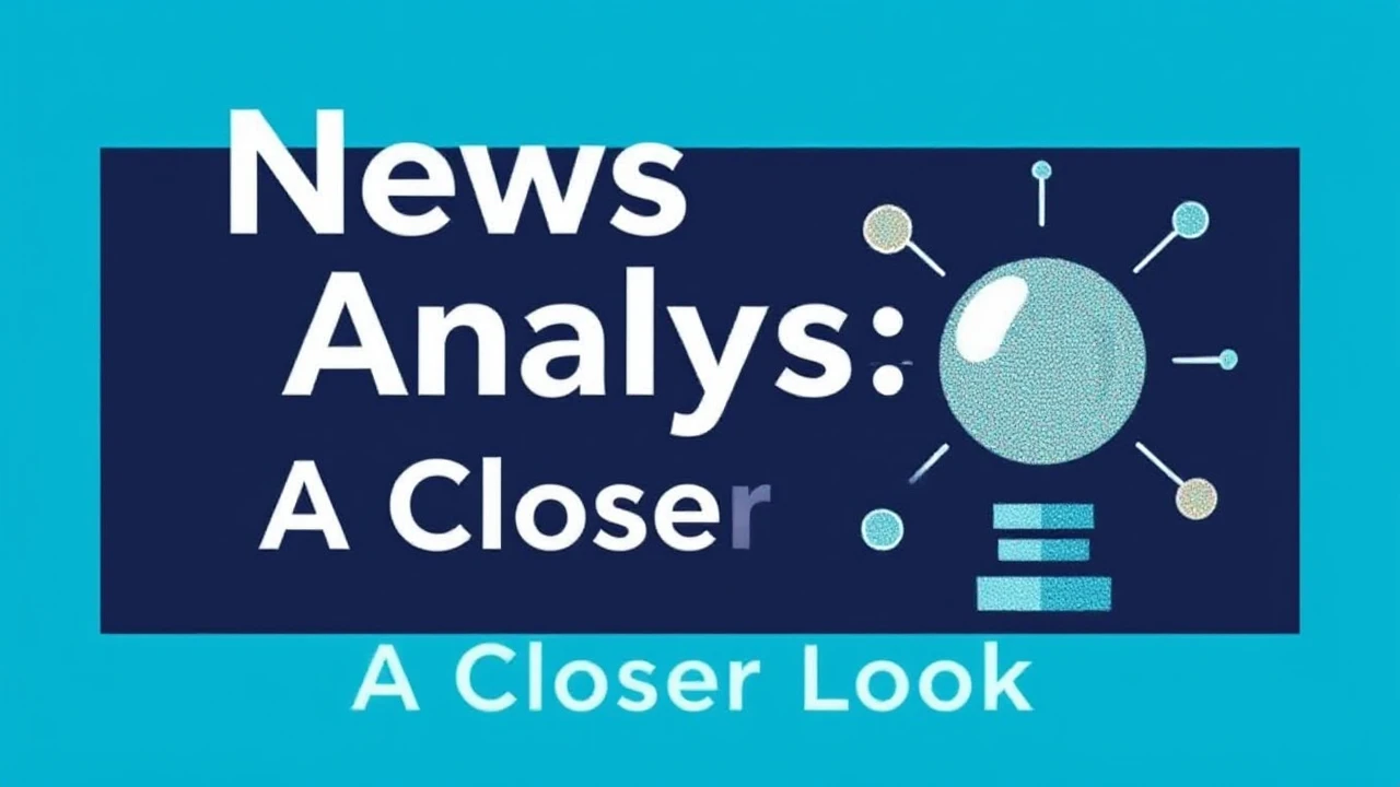 News Analysis: A Closer Look