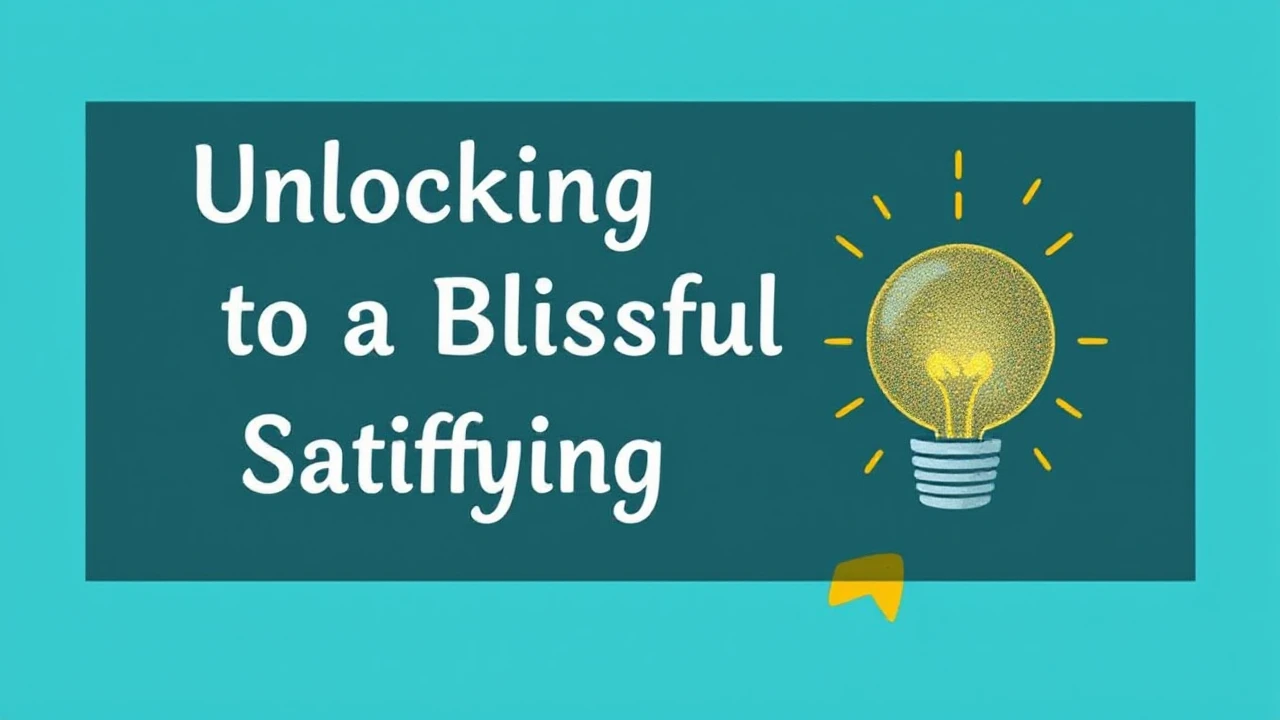 Unlocking the Keys to a Blissful and Satisfying Lifestyle