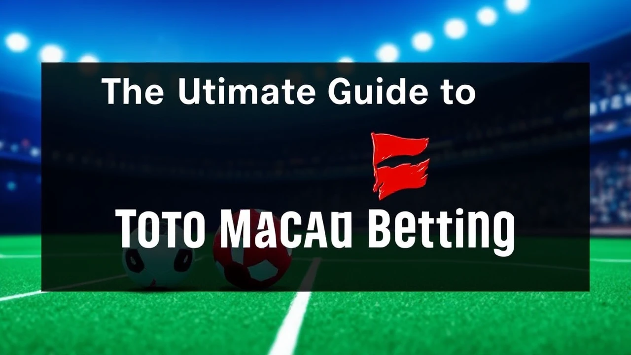 The Ultimate Guide to Toto Macau Betting: Everything You Need to Get Started
