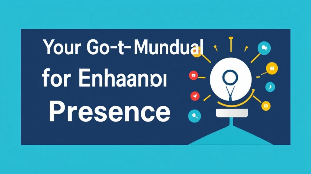 Your Go-To Manual for Enhancing Your Business Presence Online