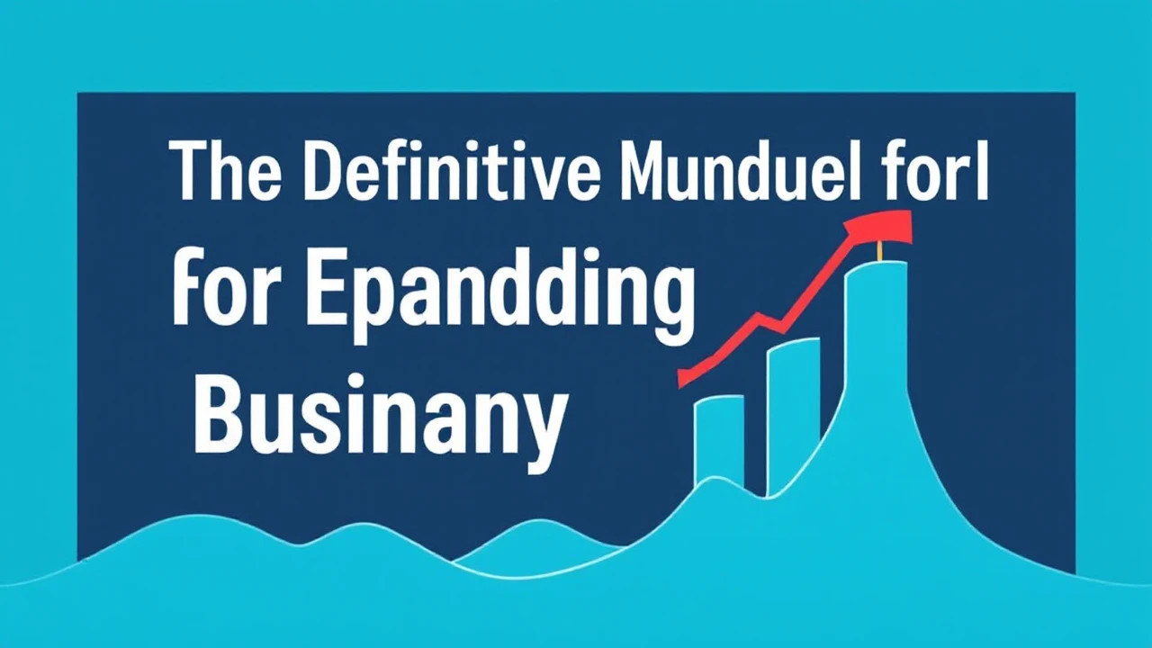 The Definitive Manual for Expanding Your Company Efficiently