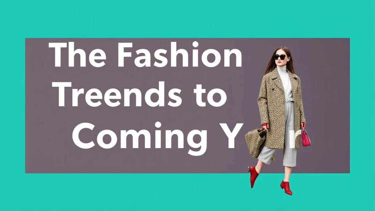 The Fashion Trends to Look Forward to in the Coming Year