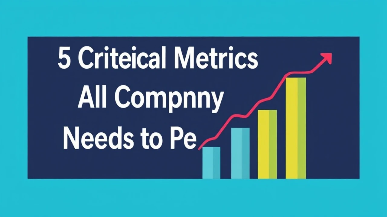 5 Critical Metrics All Company Owner Needs to Keep an Eye On