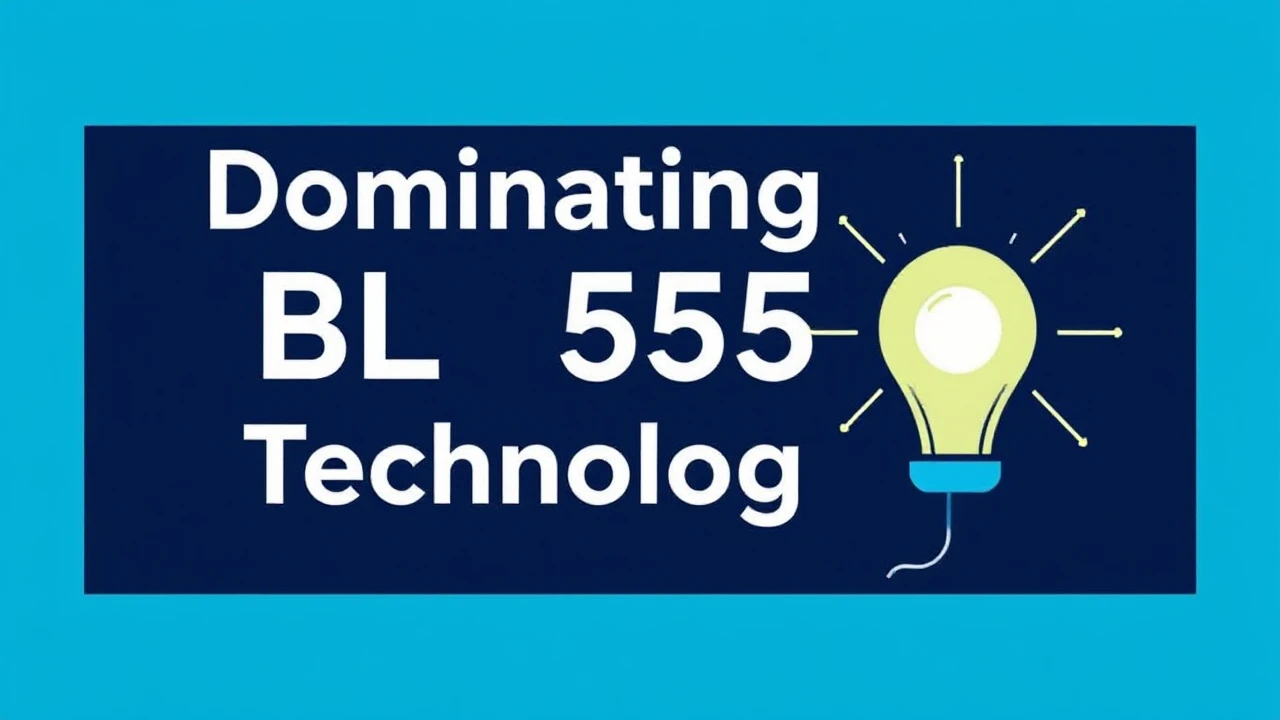 Dominating BL555 Technology: Top 10 Tips to Optimize Your Skills
