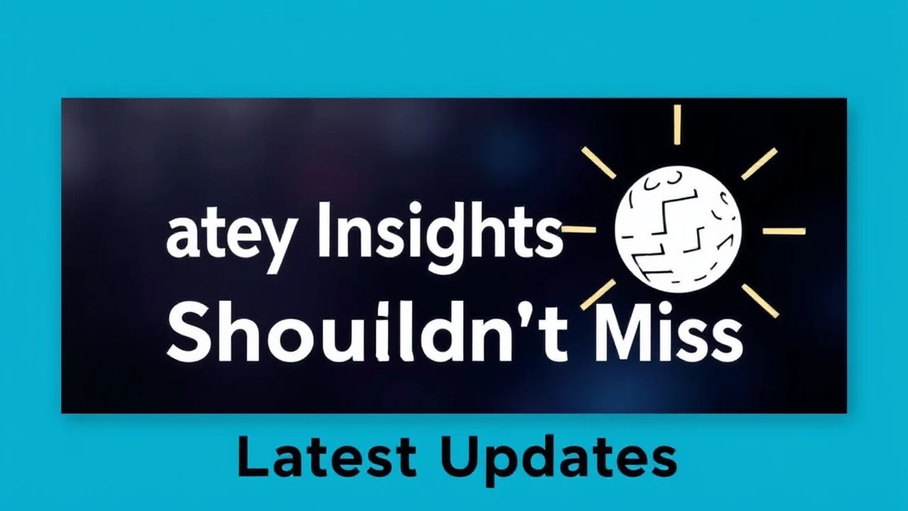 Latest Updates: Key Insights You Shouldn't Miss