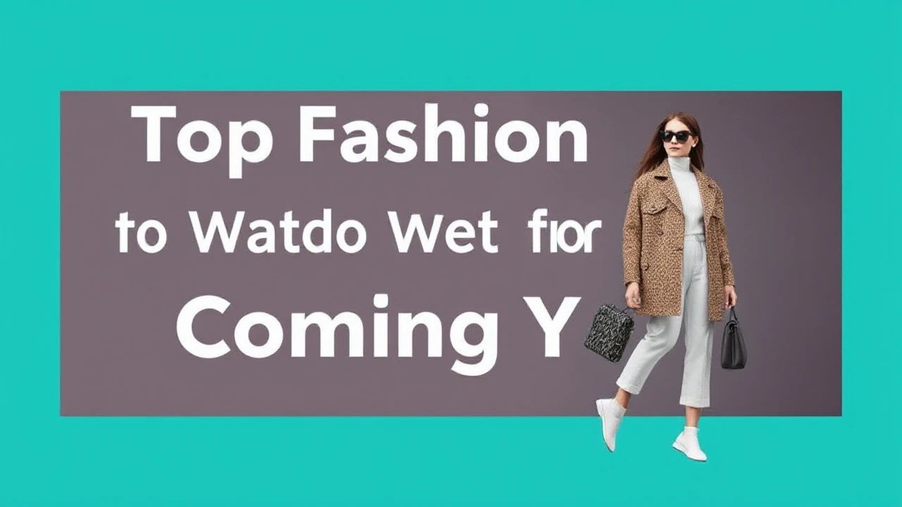 Top Fashion Trends to Watch Out for in the Coming Year