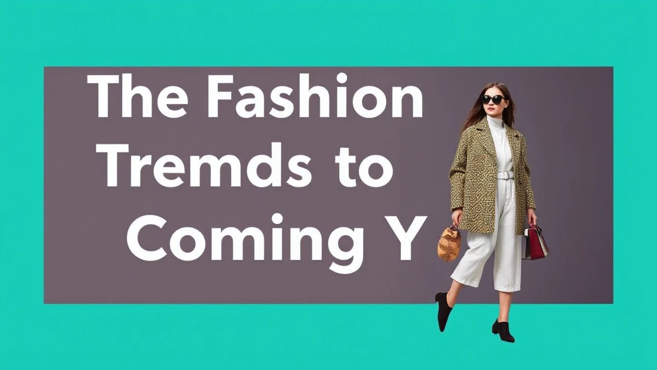 The Fashion Trends to Look Forward to in the Coming Year