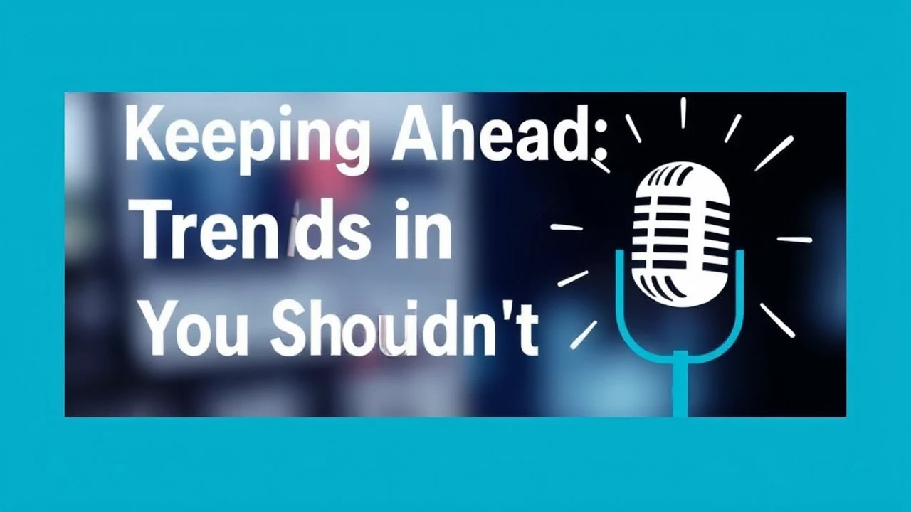 Keeping Ahead: Trends in News You Shouldn't Miss